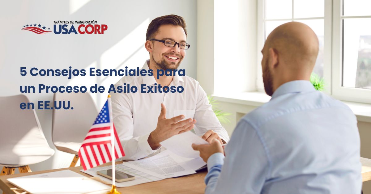 5 Consejos Esenciales para un Proceso de Asilo Exitoso en EE.UU.